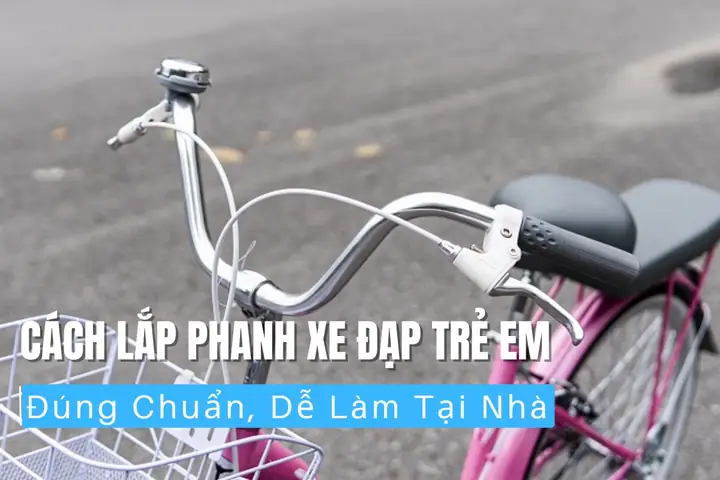 Cách Lắp Bánh Trước Xe Đạp Đơn Giản Tại Nhà