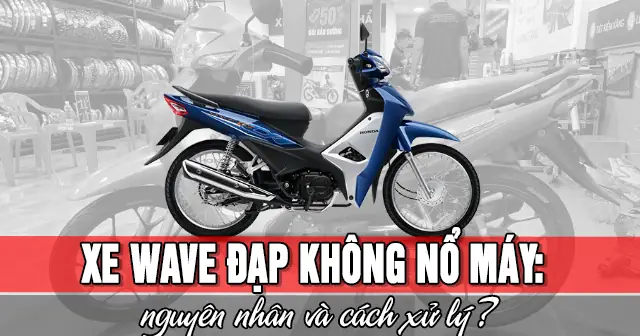 Nguyên Nhân Xe Máy Đạp Không Nổ: Hướng Dẫn Sửa Chữa Chi Tiết