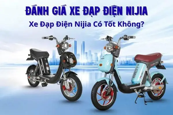 Xe Đạp Điện Nijia Có Tốt Không? Đánh Giá Chi Tiết & Kinh Nghiệm Mua