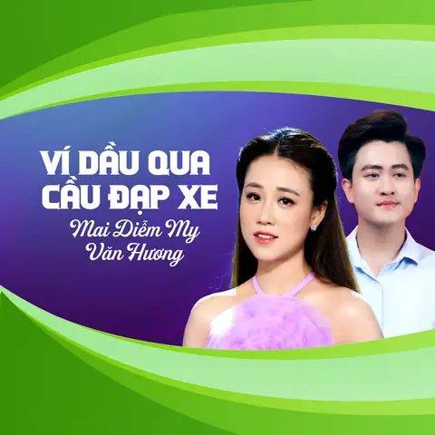 Xem Ví Dầu Qua Cầu Đạp Xe Của Anh Hoàng: Lời Bài Hát, Karaoke Và Các Bản Thể Hiện Xem Ví Dầu Qua Cầu Đạp Xe Của Anh Hoàng: Lời Bài Hát, Karaoke Và Các Bản Thể Hiện